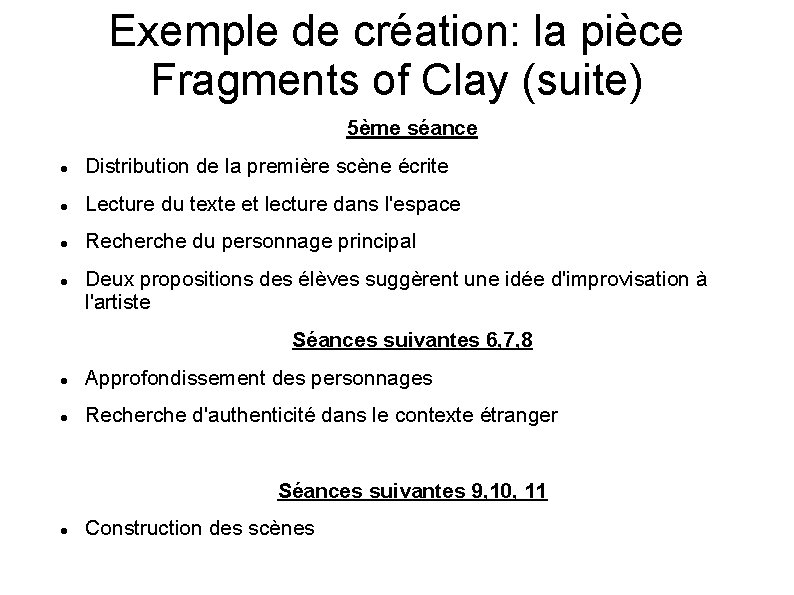 Exemple de création: la pièce Fragments of Clay (suite) 5ème séance Distribution de la