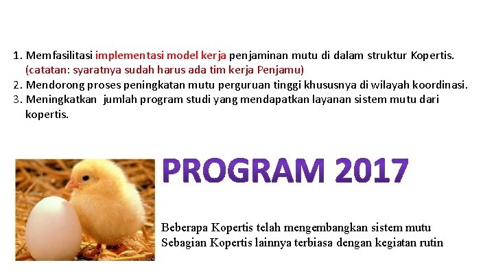 1. Memfasilitasi implementasi model kerja penjaminan mutu di dalam struktur Kopertis. (catatan: syaratnya sudah