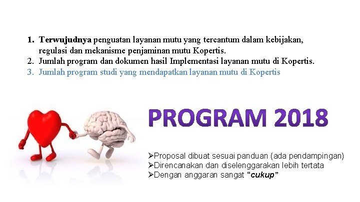 1. Terwujudnya penguatan layanan mutu yang tercantum dalam kebijakan, regulasi dan mekanisme penjaminan mutu