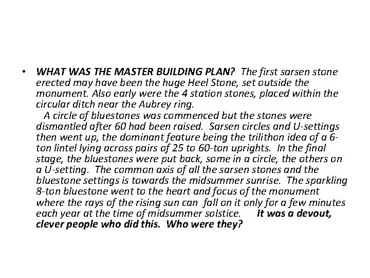  • WHAT WAS THE MASTER BUILDING PLAN? The first sarsen stone erected may