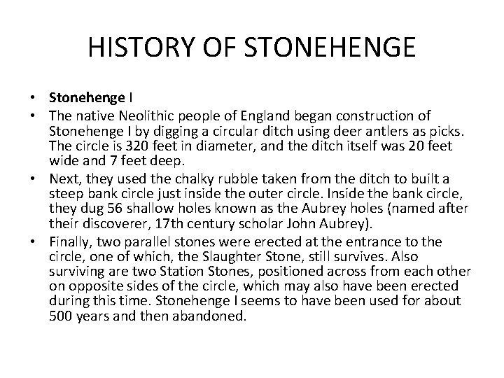 HISTORY OF STONEHENGE • Stonehenge I • The native Neolithic people of England began