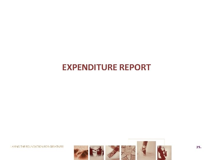 EXPENDITURE REPORT 25. 25 