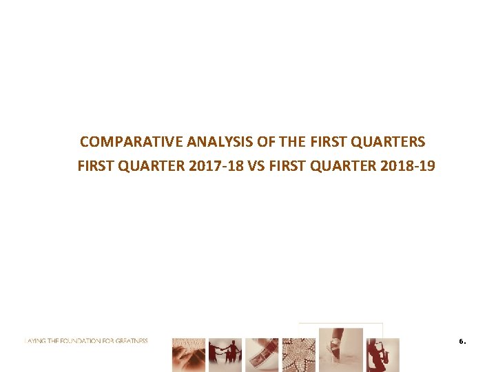 COMPARATIVE ANALYSIS OF THE FIRST QUARTERS FIRST QUARTER 2017 -18 VS FIRST QUARTER 2018