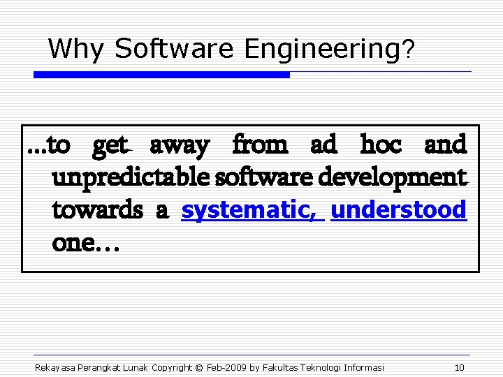 Why Software Engineering? . . . to get away from ad hoc and unpredictable