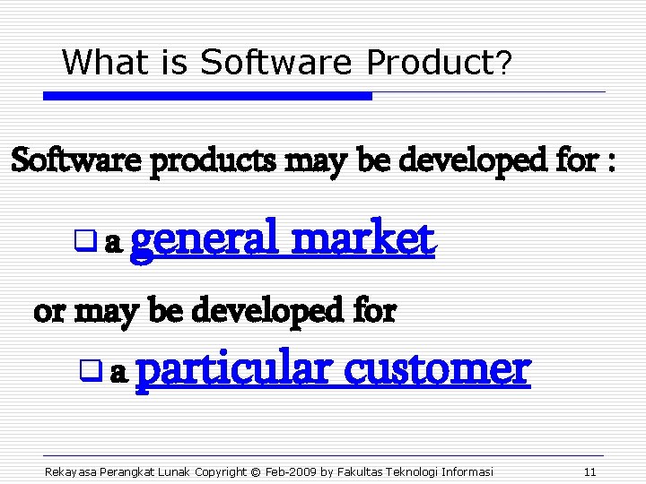 What is Software Product? Software products may be developed for : q a general