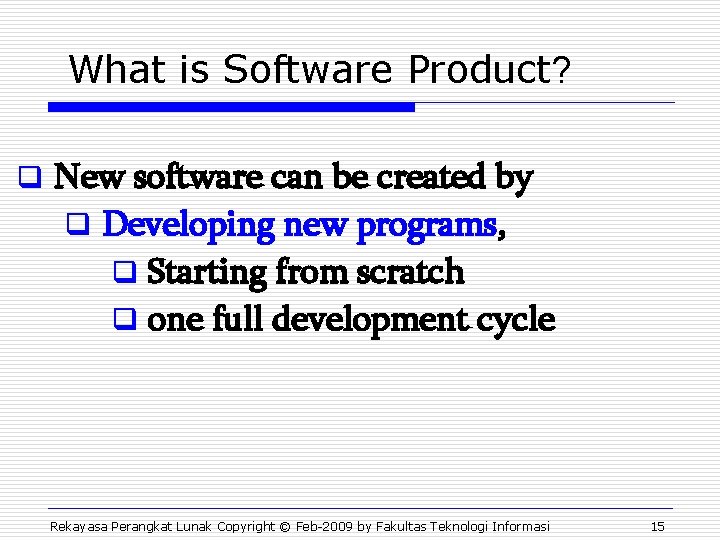 What is Software Product? q New software can be created by q Developing new