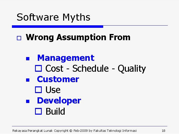Software Myths o Wrong Assumption From n Management o Cost - Schedule - Quality