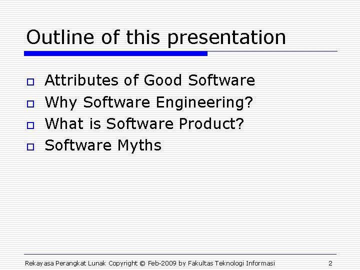 Outline of this presentation o o Attributes of Good Software Why Software Engineering? What