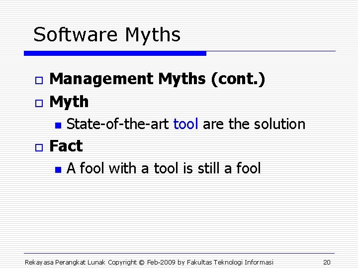 Software Myths o o Management Myths (cont. ) Myth n o State-of-the-art tool are