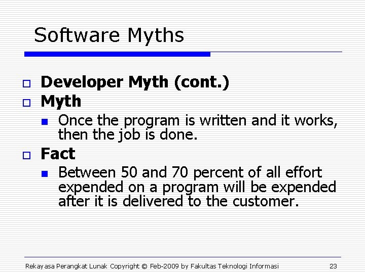 Software Myths o o Developer Myth (cont. ) Myth n o Once the program