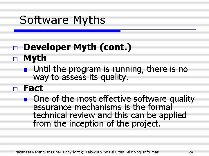 Software Myths o o Developer Myth (cont. ) Myth n o Until the program