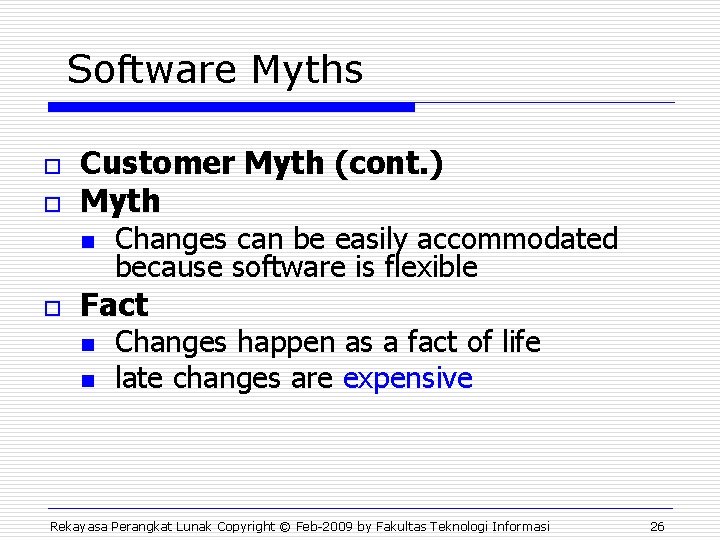 Software Myths o o Customer Myth (cont. ) Myth n o Changes can be