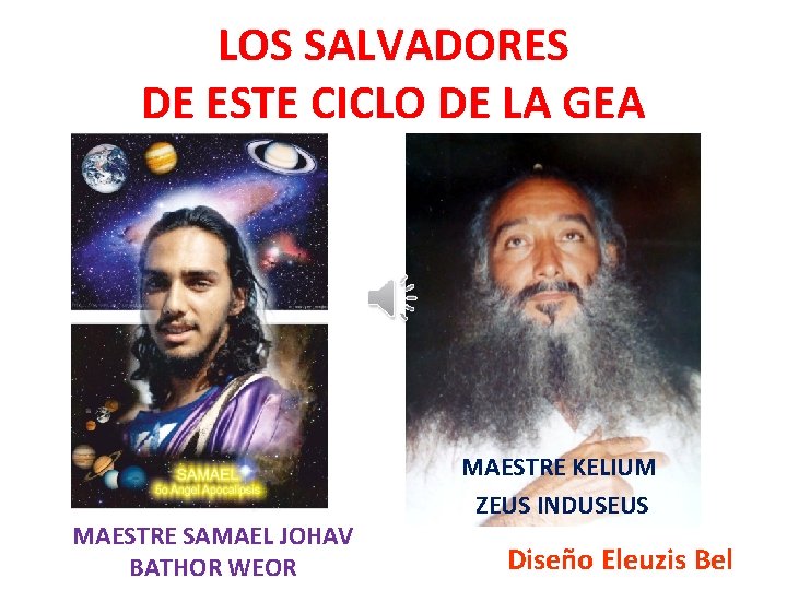 LOS SALVADORES DE ESTE CICLO DE LA GEA MAESTRE SAMAEL JOHAV BATHOR WEOR MAESTRE