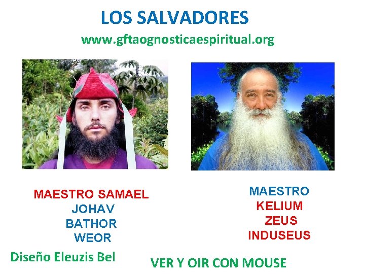 LOS SALVADORES www. gftaognosticaespiritual. org MAESTRO SAMAEL JOHAV BATHOR WEOR Diseño Eleuzis Bel MAESTRO