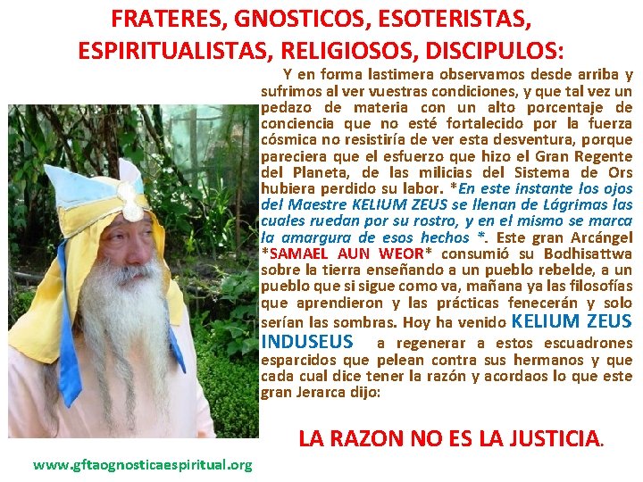 FRATERES, GNOSTICOS, ESOTERISTAS, ESPIRITUALISTAS, RELIGIOSOS, DISCIPULOS: Y en forma lastimera observamos desde arriba y