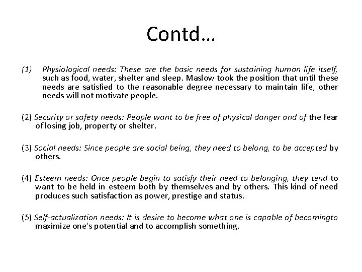 Contd… (1) Physiological needs: These are the basic needs for sustaining human life itself,