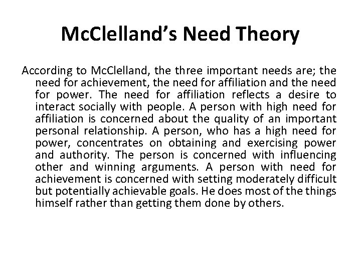 Mc. Clelland’s Need Theory According to Mc. Clelland, the three important needs are; the