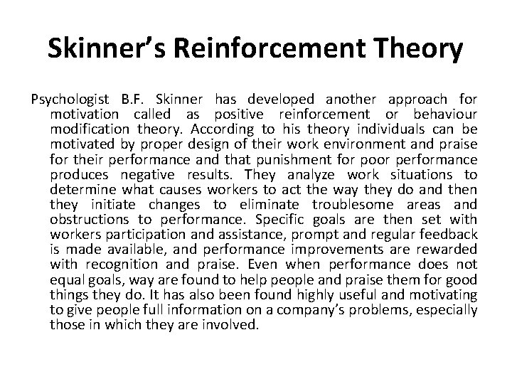 Skinner’s Reinforcement Theory Psychologist B. F. Skinner has developed another approach for motivation called