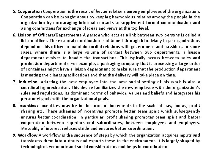 5. Cooperation is the result of better relations among employees of the organization. Cooperation