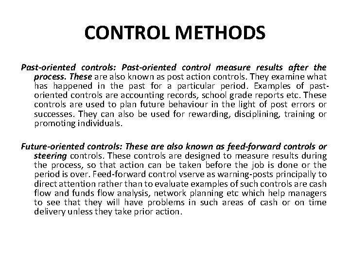 CONTROL METHODS Past-oriented controls: Past-oriented control measure results after the process. These are also