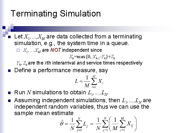 Terminating Simulation n Let X 1, …, XM are data collected from a terminating