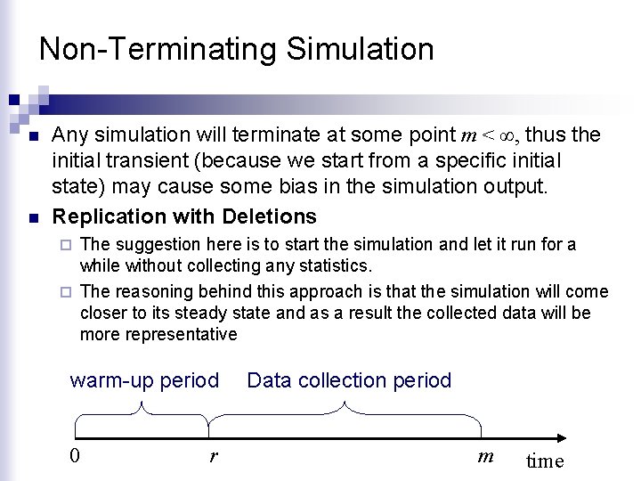 Non-Terminating Simulation n n Any simulation will terminate at some point m < ∞,