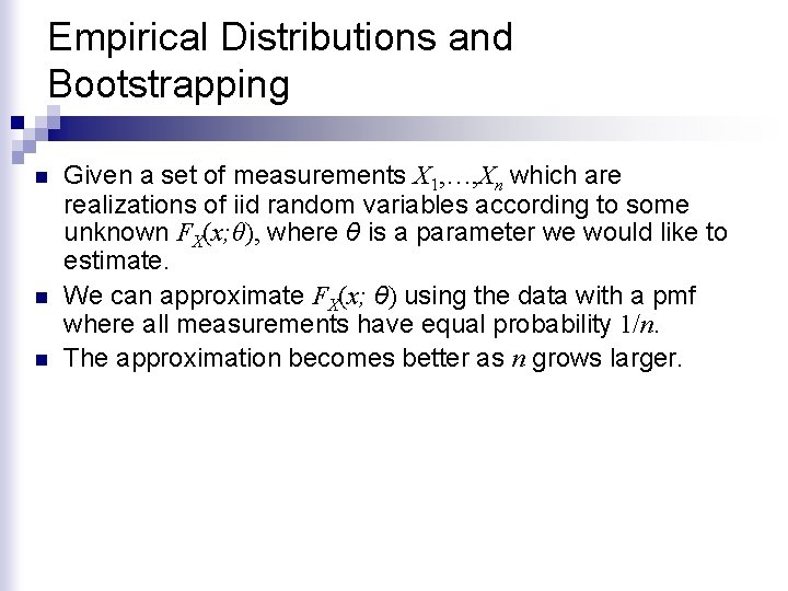 Empirical Distributions and Bootstrapping n n n Given a set of measurements X 1,