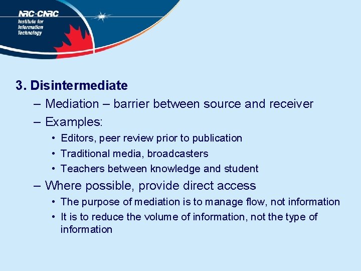 3. Disintermediate – Mediation – barrier between source and receiver – Examples: • Editors,