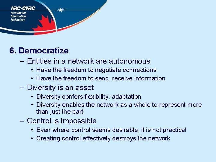 6. Democratize – Entities in a network are autonomous • Have the freedom to