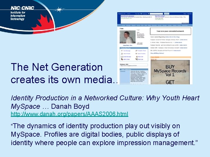 The Net Generation creates its own media… Identity Production in a Networked Culture: Why