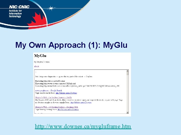 My Own Approach (1): My. Glu http: //www. downes. ca/mygluframe. htm 