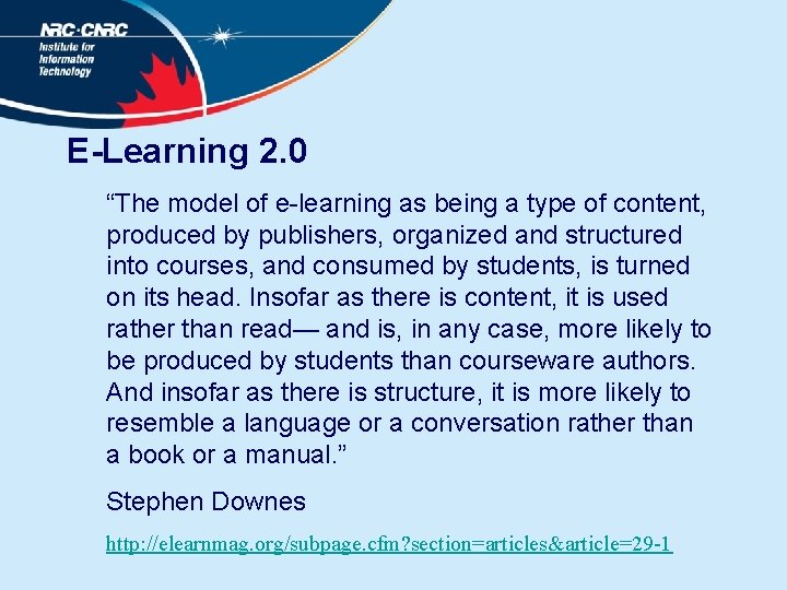 E-Learning 2. 0 “The model of e-learning as being a type of content, produced