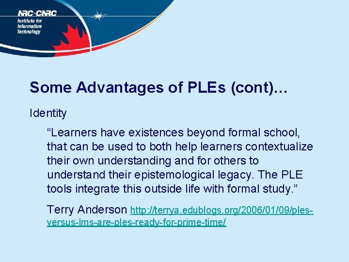 Some Advantages of PLEs (cont)… Identity “Learners have existences beyond formal school, that can