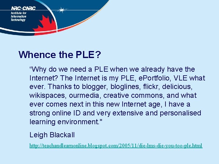 Whence the PLE? “Why do we need a PLE when we already have the