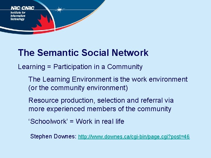 The Semantic Social Network Learning = Participation in a Community The Learning Environment is