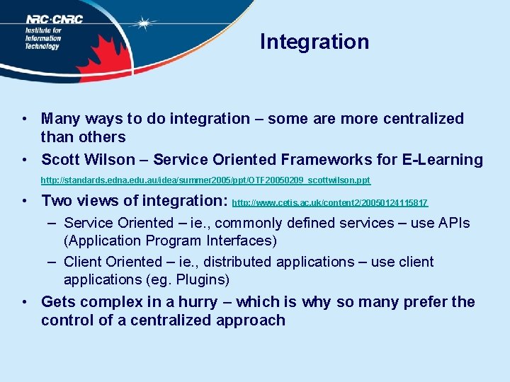 Integration • Many ways to do integration – some are more centralized than others
