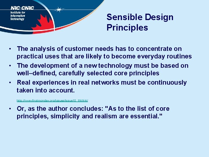 Sensible Design Principles • The analysis of customer needs has to concentrate on practical