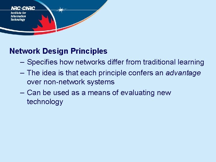 Network Design Principles – Specifies how networks differ from traditional learning – The idea