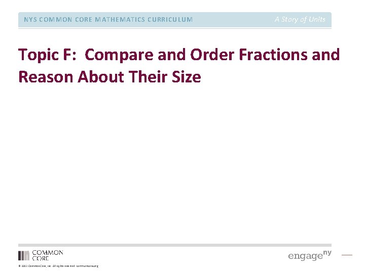 NYS COMMON CORE MATHEMATICS CURRICULUM A Story of Units Topic F: Compare and Order