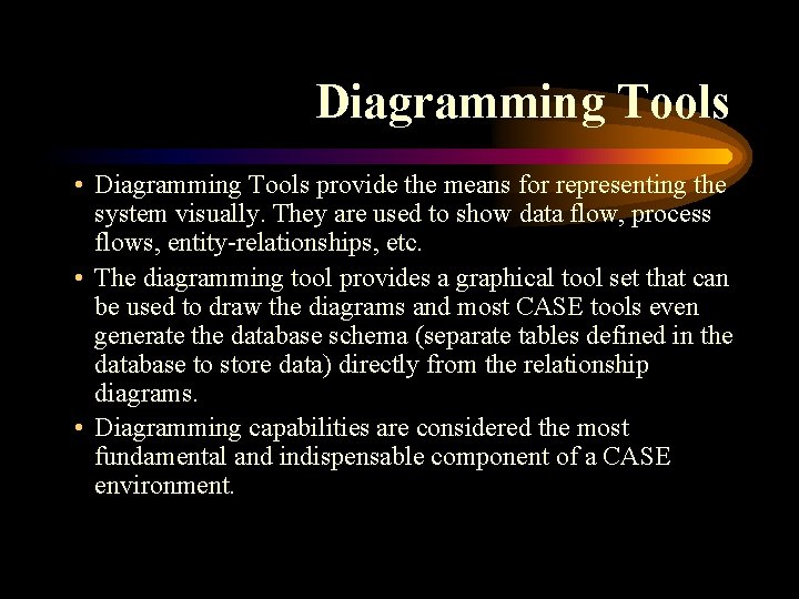 Diagramming Tools • Diagramming Tools provide the means for representing the system visually. They