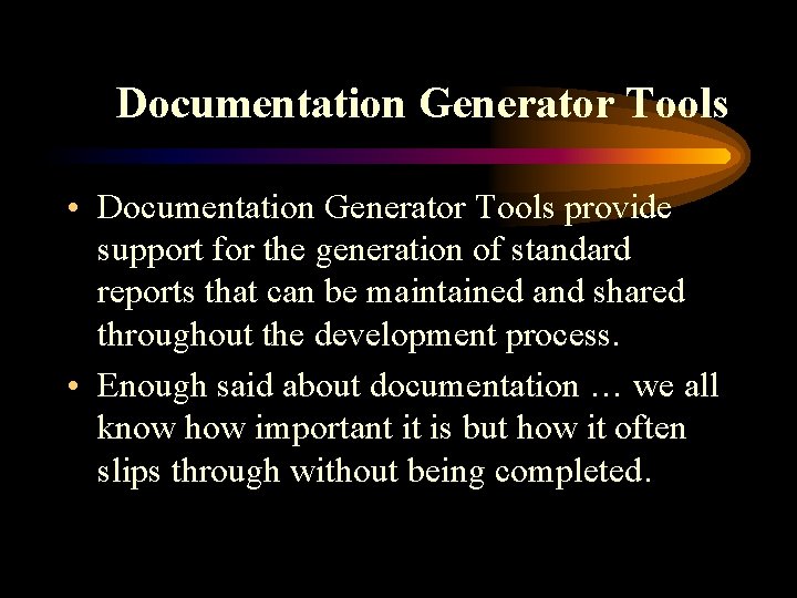 Documentation Generator Tools • Documentation Generator Tools provide support for the generation of standard