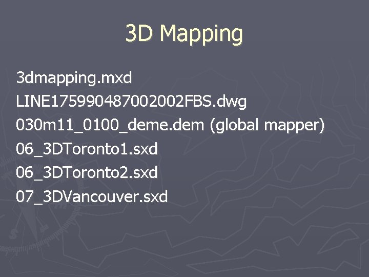 3 D Mapping 3 dmapping. mxd LINE 175990487002002 FBS. dwg 030 m 11_0100_deme. dem