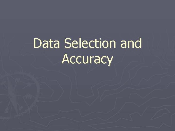 Data Selection and Accuracy 