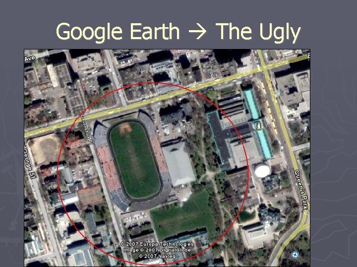 Google Earth The Ugly 