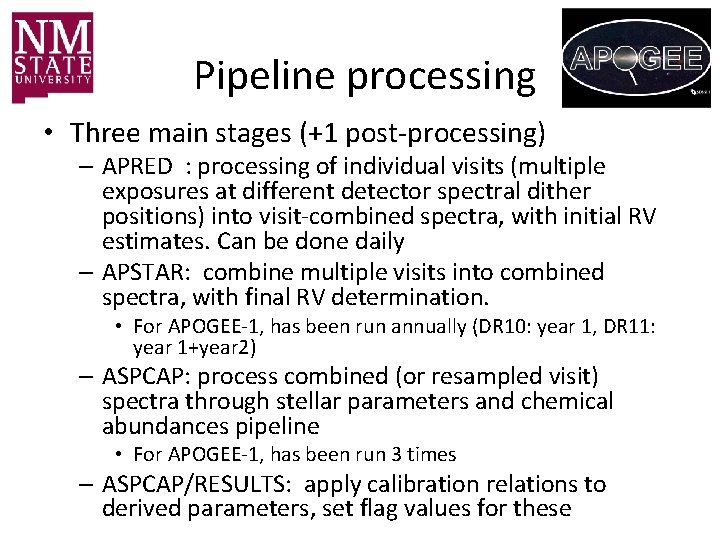 Pipeline processing • Three main stages (+1 post-processing) – APRED : processing of individual