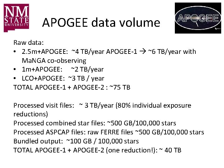 APOGEE data volume Raw data: • 2. 5 m+APOGEE: ~4 TB/year APOGEE-1 ~6 TB/year