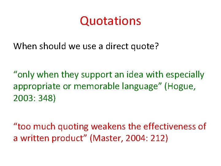 Quotations When should we use a direct quote? “only when they support an idea