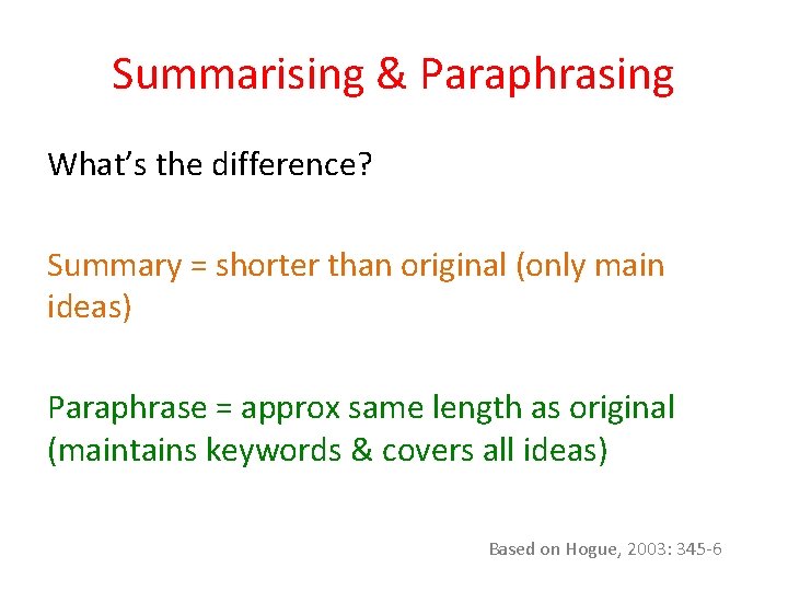 Summarising & Paraphrasing What’s the difference? Summary = shorter than original (only main ideas)