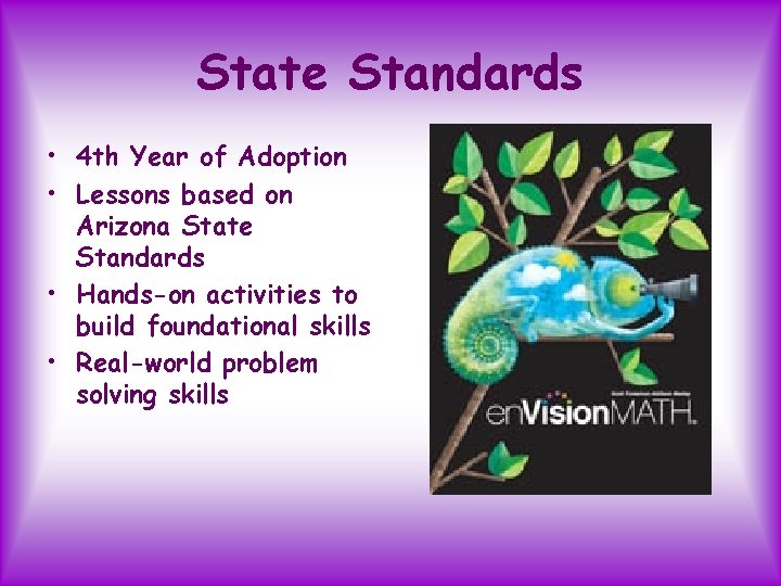 State Standards • 4 th Year of Adoption • Lessons based on Arizona State