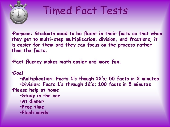 Timed Fact Tests • Purpose: Students need to be fluent in their facts so